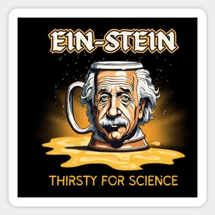 Ein-Stein Thirsty For Science Sticker